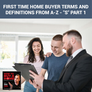 Ep 141 - First Time Home Buyer Terms and Definitions from A-Z - ”S” Part 1