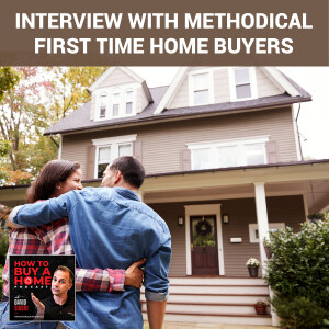 Ep 107 - Interview With Methodical First Time Home Buyers