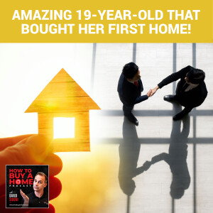 Ep. 115 – Amazing 19-Year-Old That Bought Her First Home!