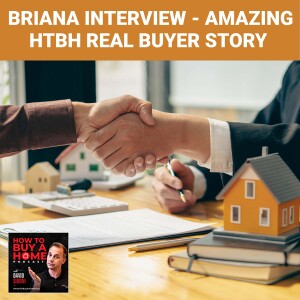 Ep 119 - Briana Interview - AMAZING HTBH Real Buyer Story