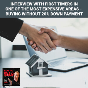 Ep 135 - Interview With First Timers In One Of The Most Expensive Areas - Buying Without 20% Down Payment