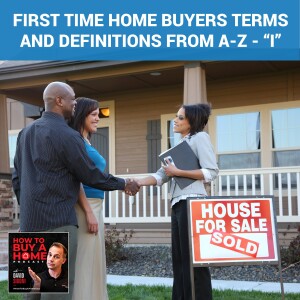 Ep 111 – First Time Home Buyers Terms And Definitions from A-Z - “I”