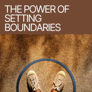 The Power of Setting Boundaries