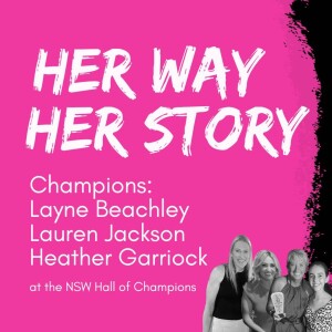 Champions: Layne Beachley, Lauren Jackson, Heather Garriock