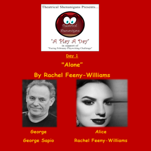 Theatrical Shenanigans Play A Day Special - Day 1 - "Alone" by Rachel Feeny-Williams