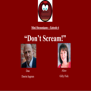 Mini Shenanigans - Episode 6 - ”Don’t Scream”