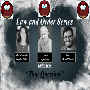 Law and Order Series - Episode 6 - "That Question"