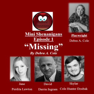 Mini Shenanigans - Episode 1 - "Missing" by Debra A. Cole