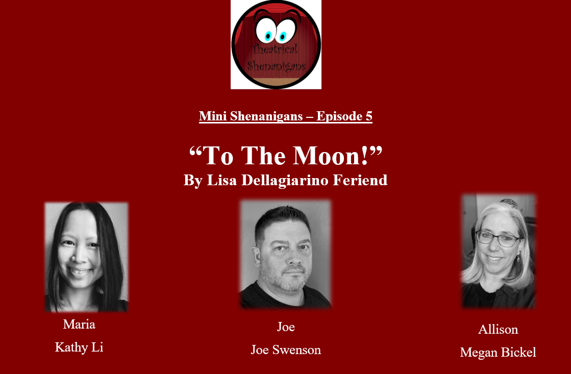 Mini Shenanigans - Episode 5 - "To the Moon” by Lisa Dellagiarino Feriend