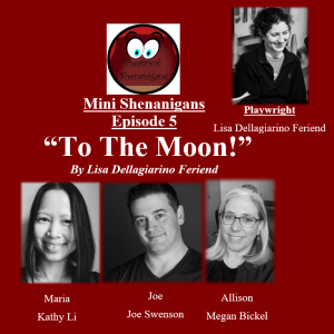 Mini Shenanigans - Episode 5 - "To the Moon” by Lisa Dellagiarino Feriend