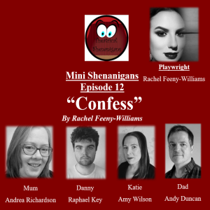 Mini Shenanigans - Episode 12 - "Confess" by Rachel Feeny-Williams