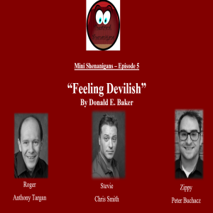 Mini Shenanigans - Episode 5 - ”Feeling Devilish” by Donald E. Baker