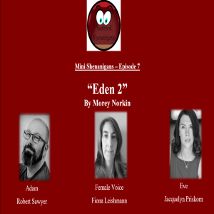 Mini Shenanigans - Episode 7 - ”Eden 2” by Morey Norkin