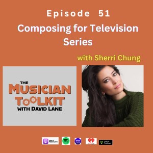 Composing for Television Series (with Sherri Chung) | Ep51