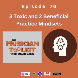 Helpful and Harmful Practice Mindsets | Ep70
