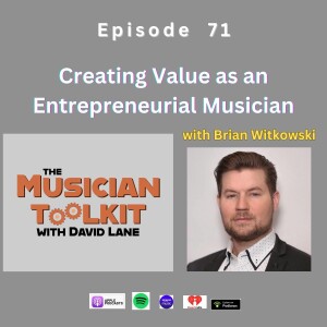 Creating Value as an Entrepreneurial Musician (with Brian Witkowski) | Ep71