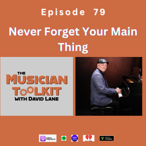 Never Forget Your Main Thing as a Musician | Ep79
