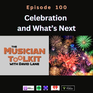 The Musician Toolkit Episode 100 Celebration and Announcements