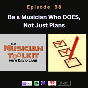 Be a Musician Who DOES, Not Just Plans