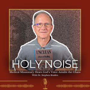 Holy Noise: Medical Missionary Hears God's Voice Amidst the Chaos - 365