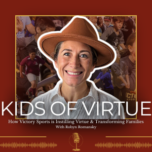 How Victory Sports is Instilling Virtue & Transforming Families with Robyn Romansky - 360