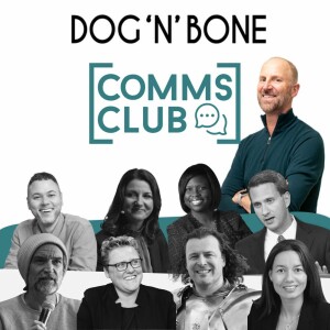 Dog ’n’ Bone: Comms Club - The Big Issues