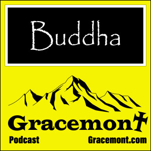Gracemont, S1E36, Buddha and His Teachings