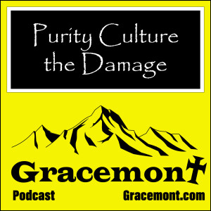 Gracemont, S1E41, Purity Culture and the Damage it Has Done