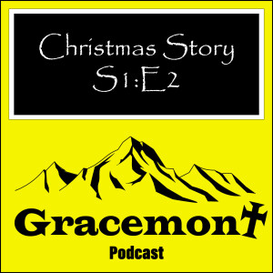 Gracemont Podcast, The Christmas Story and Other Thoughts, Season 1, Episode 2