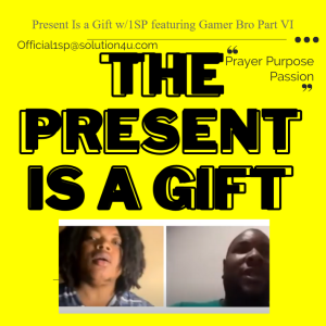 The Present Is a Gift w/1SP featuring Gamer Bro Part VI