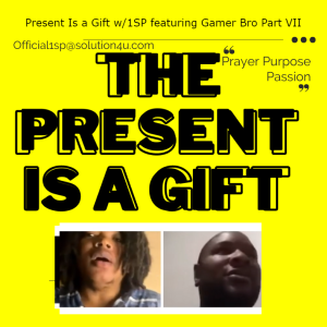 The Present Is a Gift w/1SP featuring Gamer Bro Part VII