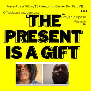 The Present Is a Gift w/1SP featuring Gamer Bro Part VIII