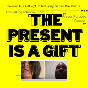 The Present Is a Gift w/1SP featuring Gamer Bro Part IX