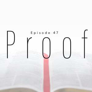 Episode 47 - Proof - Psalm 22:3-5