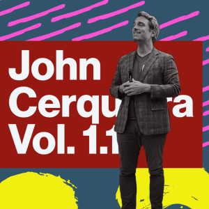 Volume 1.1: John Cerqueira