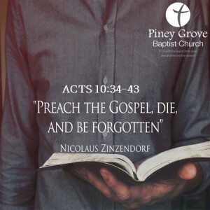 ”Preach The Gospel, Die, and Be Forgotten,” Act 10:34-43