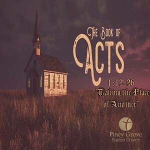 ”Taking The Place of Another,” Acts 1:12-26