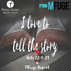 "I Love To Tell The Story," Acts 22:1-21 and MFuge Report