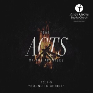”Bound To Christ,” Acts 12:1-5