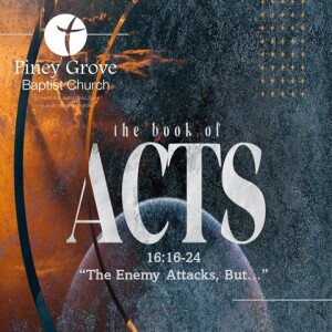 "The Enemy Attacks, But..."Acts 16:16-24