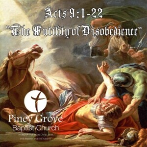 ”The Futility of Disobedience,” Acts 9:1-22