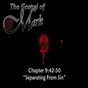 "Separating from Sin" Mark 9:42-50