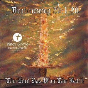 ”The Lord Has Won The Battle,” Deuteronomy 20:1-20