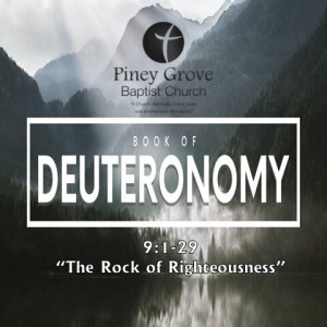 ”The Rock of Righteousness,” Deuteronomy 9:1-29