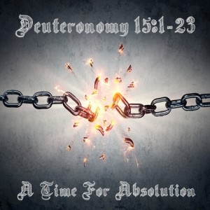 ”A Time For Resolution,” Deuteronomy 15:1-23