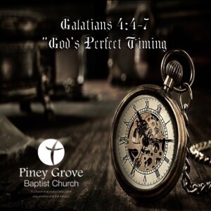”God’s Perfect Timing,” Galatians 4:4-7