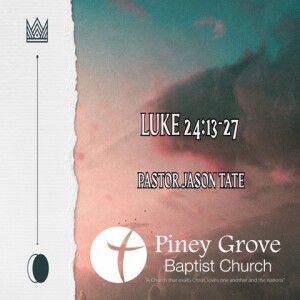 Luke 24:13-27, Message by Pastor Jason Tate
