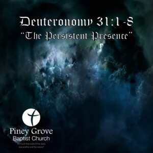 ”The Persistent Presence,” Deuteronomy 31:1-8