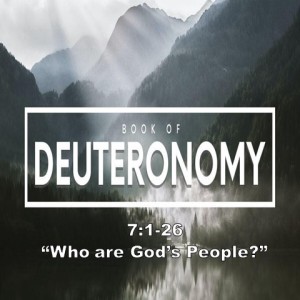 ”Who Are God’s People?” Deuteronomy 71-26