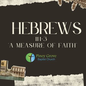 "A Measure of Faith," Hebrews 11:1-3